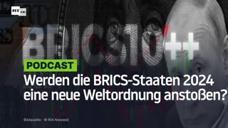 Werden die BRICS-Staaten 2024 eine neue Weltordnung anstoßen?