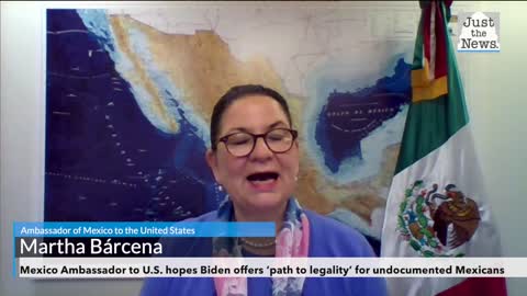 Mexico Ambassador to U.S. hopes Biden offers ‘path to legality’ for undocumented Mexicans