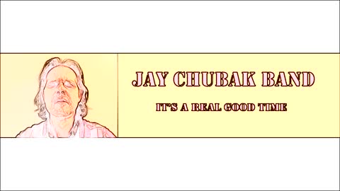 JAY CHUBAK BAND - IT'S A REAL GOOD TIME
