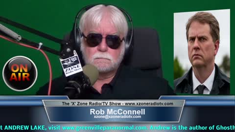 The 'X' Zone Radio/TV Show with Rob McConnell: Guest - ANDREW LAKE