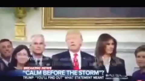 President Trump "The calm before the storm".