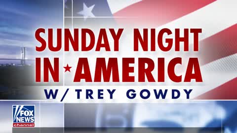 Sunday Night in America with Trey Gowdy Sunday November 28th, 2021