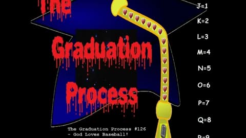 126 The Graduation Process Episode 126 - God Loves Baseball!