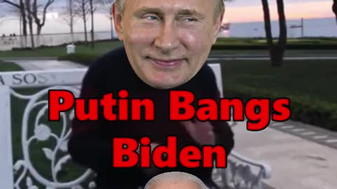Putin Puts Banging On Biden for Sure Folks
