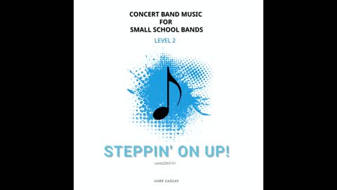 STEPPIN’ ON UP! – (Concert Band Program Music) – Gary Gazlay