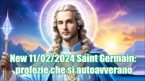 New 11/02/2024 Saint Germain: profezie che si autoavverano