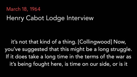 Mar. 18, 1964 | Interview with Henry Cabot Lodge, Ambassador to South Vietnam