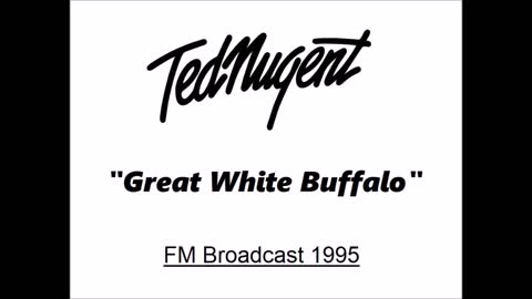 Ted Nugent - Great White Buffalo (Live in Kentucky 1995) FM Broadcast