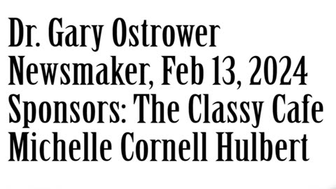 Wlea Newsmaker, February 13, 2024, Dr Gary Ostrower