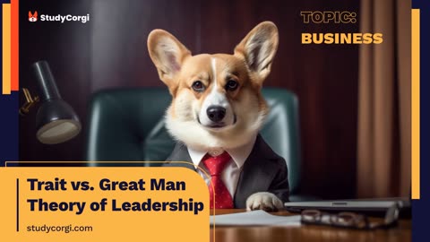 Trait vs. Great Man Theory of Leadership - Research Paper Example