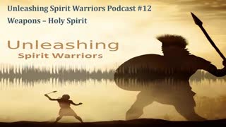 Ep. 12 Weapons - Holy Spirit