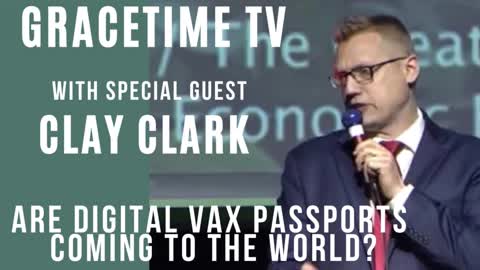 GraceTime TV LIVE: Clay Clark Digital Passports on the Horizon
