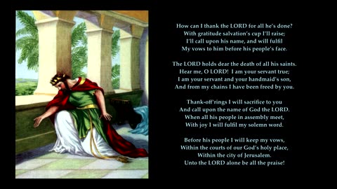 Psalm 116 v12-19 of 19 pt2 "How can I thank the LORD for all he’s done?" Tune: Eventide. Sing Psalms