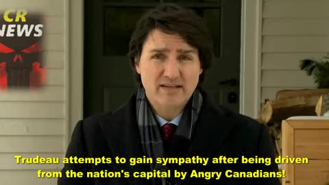 Trudeau attempts to gain sympathy after being driven from the nation's capital by angry canadians