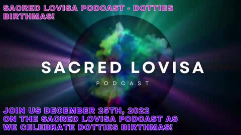 Sacred Lovisa Podcast - Dotties BirthMas!