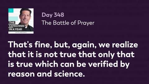 Day 348: The Battle of Prayer — The Catechism in a Year (with Fr. Mike Schmitz)