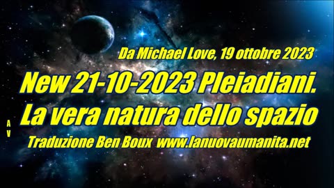 New 21-10-2023 Pleiadiani. La vera natura dello spazio