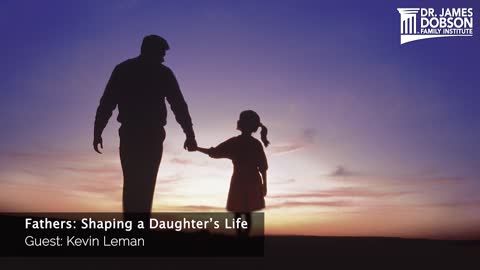 Fathers: Shaping a Daughter’s Life with Guest Kevin Leman