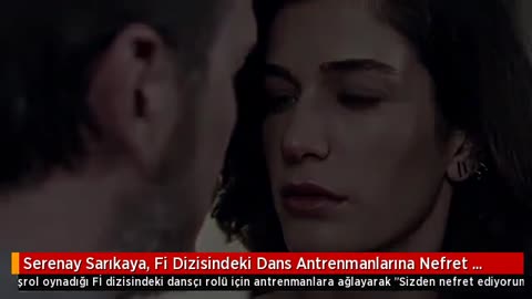 Serenay Sarıkaya, Fi Dizisindeki Dans Antrenmanlarına Nefret Ederek Gittiğini İt