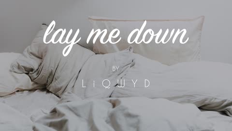 LiQWYD - Lay me down [Official]