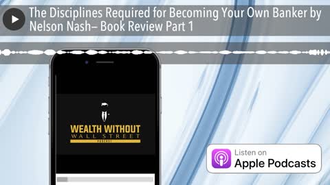 The Disciplines Required for Becoming Your Own Banker by Nelson Nash | Book Review Part 1