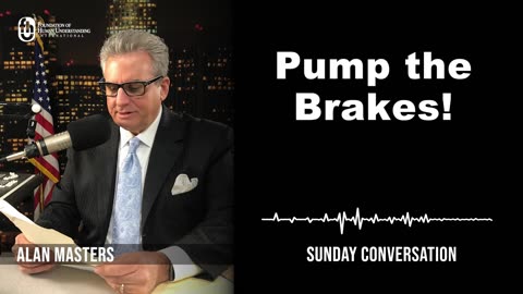 “Pump the Brakes!” | Sunday Conversation 9/24/2023