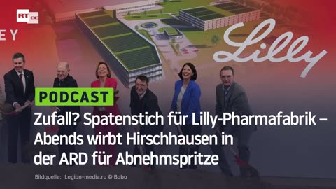 Zufall? Spatenstich für Lilly-Pharmafabrik – Abends wirbt Hirschhausen in der ARD für Abnehmspritze