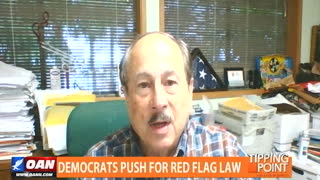 Tipping Point - Alan Gottlieb - Democrats Push for Red Flag Law