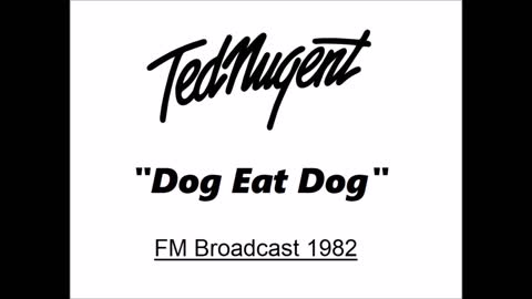 Ted Nugent - Dog Eat Dog (Live in Detroit, Michigan 1982) FM Broadcast