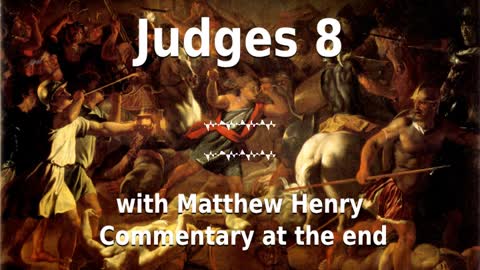 📖🕯 Holy Bible - Judges 8 with Matthew Henry Commentary at the end.