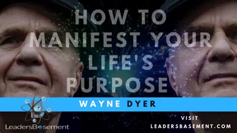 How to manifest your life's purpose by Wayne Dyer