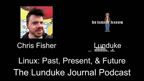 Fisher & Lunduke (original Linux Action Show) on the Past, Present, & Future of Linux