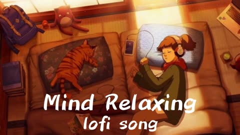 Mind relaxing lofi music