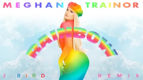 Meghan Trainor - Rainbow (j.bird remix - Official Audio)