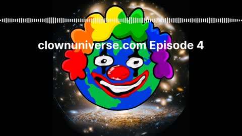 clownuniverse.com Episode 4