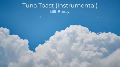 (Sin Copyright) Mill_Burray - Tuna Toast (Instrumental)