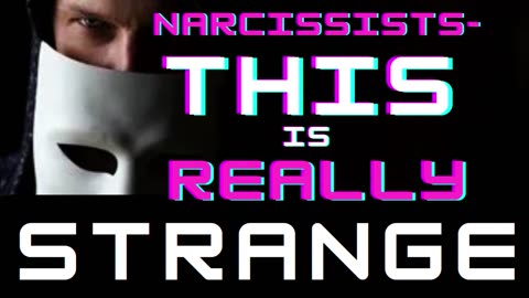 NARCISSISTIC ABUSE- THIS IS REALLY STRANGE