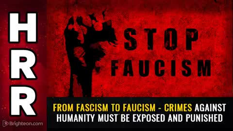 04-22-21 - From Fascism to Faucism - Crimes Against Humanity must Be Exposed and Punished