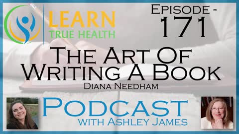 The Art Of Writing A Book - Diana Needham & Ashley James - #171
