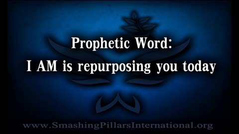 Prophetic Word: I AM is repurposing you today