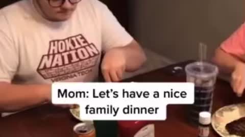 Mom let’s have a nice family dinner