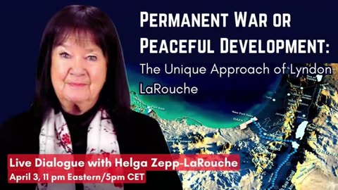 Live Dialogue: Permanent War or Peaceful Development: The Unique Approach of Lyndon #LaRouche