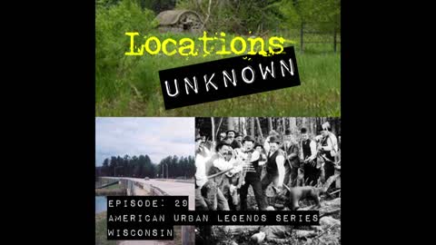 Locations Unknown EP. #29 - American Urban Legends Series - Part 3