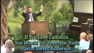 If You Love Catholics You Would Tell Them the Truth ! | Pastor Steven Anderson