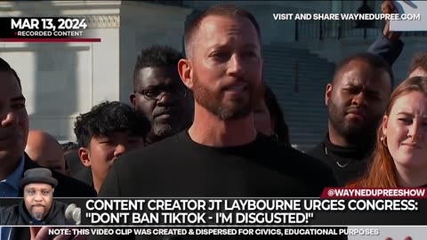 Content Creator JT Laybourne Urges Congress: "Don't Ban TikTok - I'm Disgusted!"