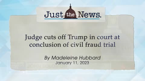 Judge cuts off Trump in court at conclusion of civil fraud trial - Just the News Now