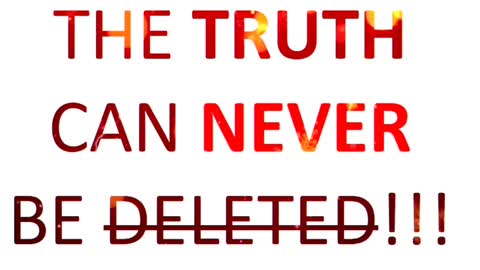TRUTH CAN NEVER BE DELETED