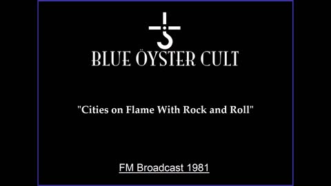 Blue Oyster Cult - Cities on Flame With Rock and Roll (Live in New Haven 1981) FM Broadcast