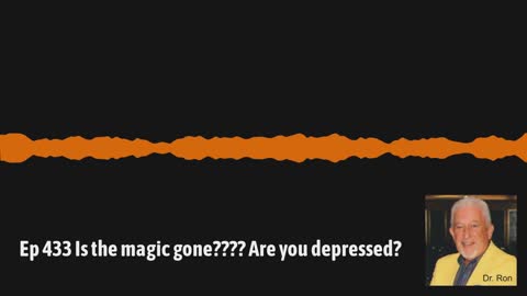 Ep 433 Is the magic gone???? Are you depressed?