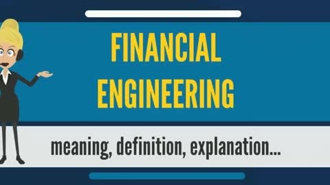 What is FINANCIAL ENGINEERING? What does FINANCIAL ENGINEERING?